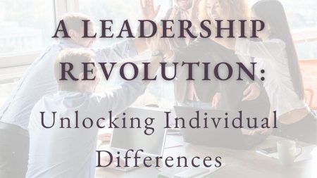 A Leadership Revolution: Unlocking Individual Differences