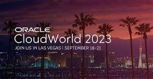 Key Takeaways From Oracle CloudWorld 2023